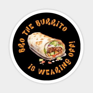 The Burrito Is Wearing Off Magnet